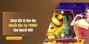 Cách Bắt Vị Xóc Đĩa Chuẩn Xác Tại 789BET Cho Người Mới