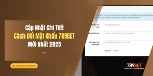 Cập Nhật Chi Tiết Cách Đổi Mật Khẩu 789BET Mới Nhất 2025