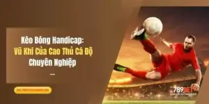 Kèo Bóng Handicap: Vũ Khí Của Cao Thủ Cá Độ Chuyên Nghiệp
