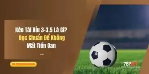 Kèo Tài Xỉu 3-3.5 Là Gì? Đọc Chuẩn Để Không Mất Tiền Oan