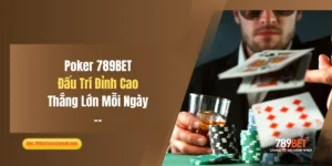Poker 789BET: Đấu Trí Đỉnh Cao, Thắng Lớn Mỗi Ngày