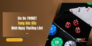Sic Bo 789BET: Tung Xúc Xắc, Rinh Ngay Thưởng Lớn!
