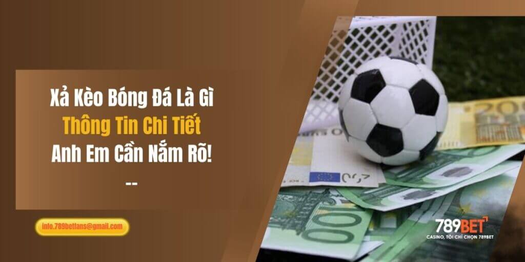 Xả Kèo Bóng Đá Là Gì? Thông Tin Chi Tiết Anh Em Cần Nắm Rõ! 