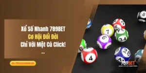 Xổ Số Nhanh 789BET: Cơ Hội Đổi Đời Chỉ Với Một Cú Click!